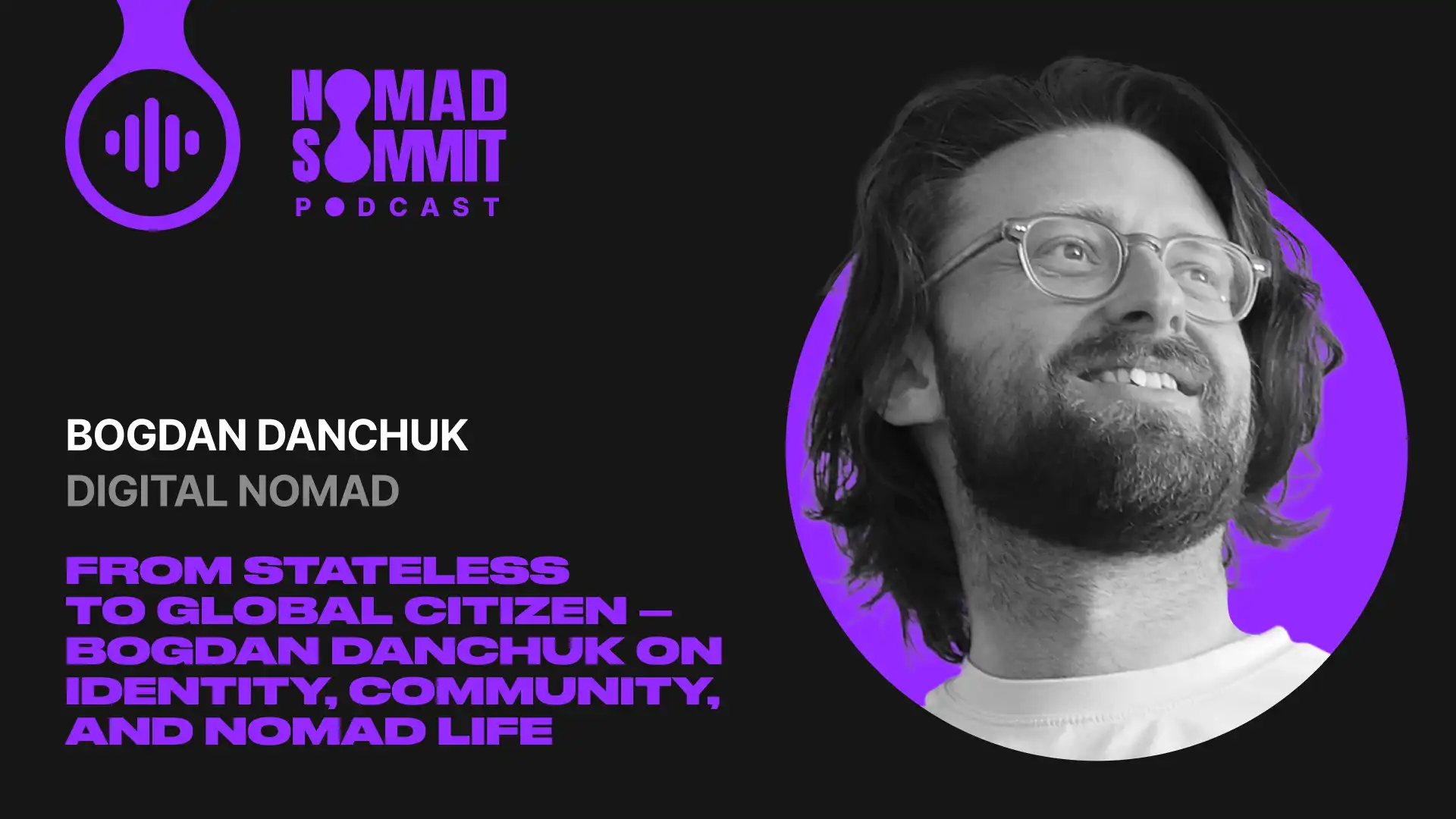 Nomad Summit Podcast Episode 16 with Bogdan Danchuk