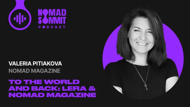 Nomad Summit Podcast Episode 21 with Valeria "Lera" Pitiakova of the Nomad Magazine
