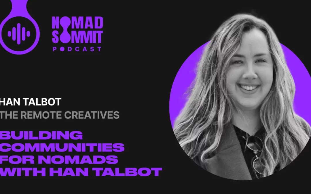 Episode 23 | Building Communities for Nomads with Han Talbot