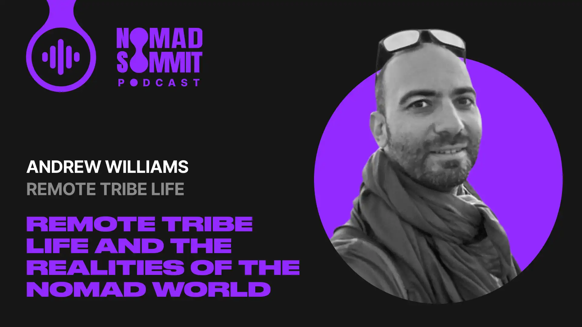Nomad Summit Podcast Episode 28 with Andrew Williams Nomad Summit Podcast Episode 28 with Andrew Williams