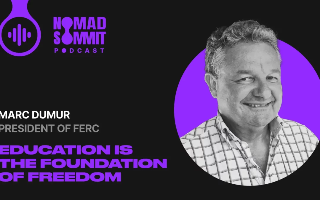 Episode 33 | Education Is the Foundation of Freedom – Why Nomad Summit Supports FERC